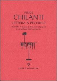 Lettera a Pechino. «Ricordi? In piazza a dare armi al popolo c'era soltanto Leo Longanesi» - Felice Chilanti - copertina