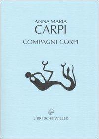 Compagni corpi. Poesie 1990-2002 - Anna M. Carpi - copertina