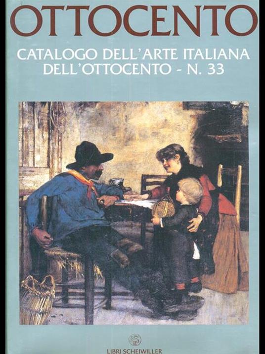 Ottocento. Catalogo dell'arte italiana dell'Ottocento. Vol. 33 - M. Grazia Piceni,Enrico Piceni,Alessia Lombardi - 2