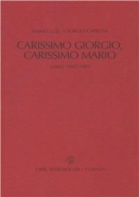 Carissimo Giorgio, carissimo Mario. Carteggio 1942-1989 - Mario Luzi,Giorgio Caproni - copertina