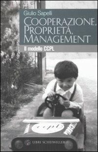 Cooperazione, proprietà, management. Il modello CCPL - Giulio Sapelli - copertina