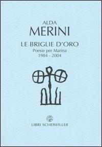 Le briglie d'oro. Poesie per Marina 1984-2004 - Alda Merini - copertina