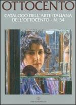 Ottocento. Catalogo dell'arte italiana dell'Ottocento. Vol. 34