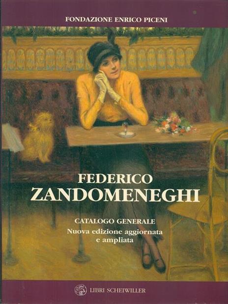 Federico Zandomeneghi. Catalogo generale - Camilla Testi,M. Grazia Piceni,Enrico Piceni - 2