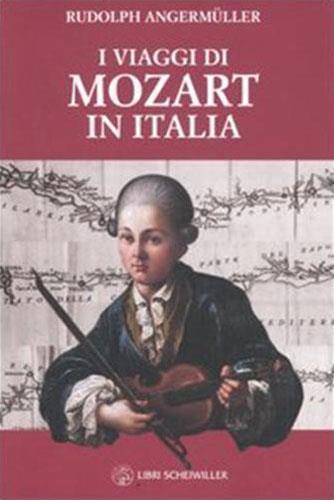 I viaggi di Mozart in Italia - Rudolph Angermüller,Geneviève Geffray - 3