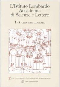 L' Istituto Lombardo Accademia di Scienze e Lettere. Vol. 1: Storia istituzionale. - Franco Della Peruta,Giorgio Rumi,Edoardo Bressan - copertina