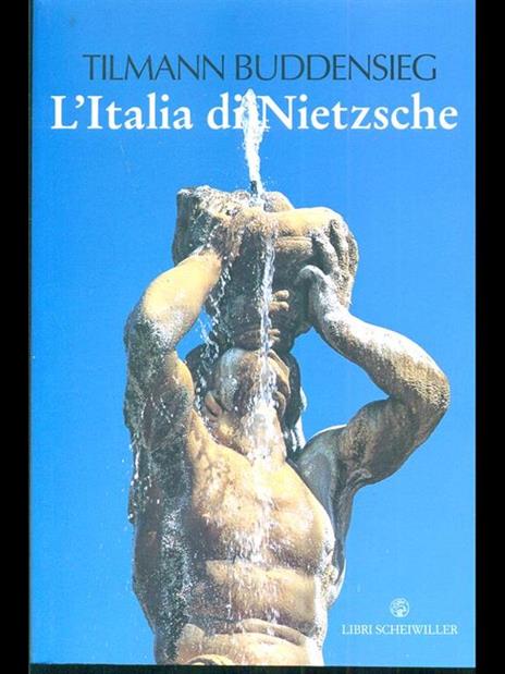 L' Italia di Nietzsche. Città, giardini e palazzi - Tilmann Buddensieg - copertina