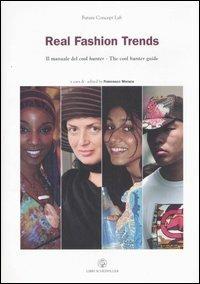 Real fashion trends. Il manuale del cool hunter-The cool hunter guide - copertina