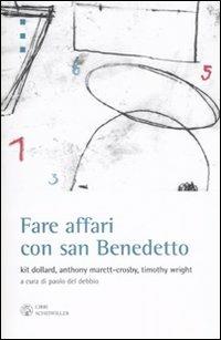 Fare affari con san Benedetto - Kit Dollard,Anthony Marett-Crosby,Timothy Wright - copertina