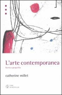 L' arte contemporanea. Storia e geografia - Catherine Millet - copertina