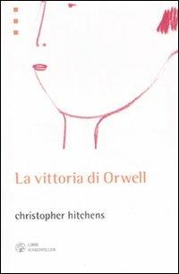 La vittoria di Orwell - Christopher Hitchens - copertina