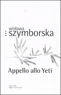 Appello allo Yeti. Testo polacco a fronte - Wislawa Szymborska - copertina