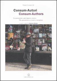 Consum-Autori. Le generazioni come imprese creative-Consum-Authors. The generations as creative enterprises - copertina