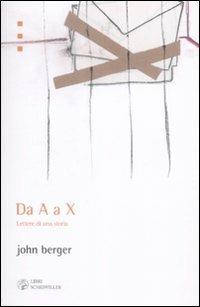 Da A a X. Lettere di una storia - John Berger - copertina