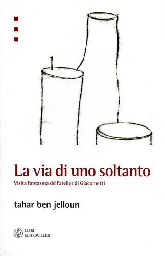 La via di uno soltanto. Visita fantasma dell'atelier di Giacometti - Tahar Ben Jelloun - 2