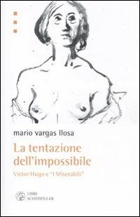 La tentazione dell'impossibile. Victor Hugo e i «I Miserabili» - Mario Vargas Llosa - copertina