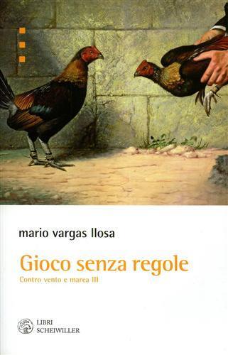 Gioco senza regole. Contro vento e marea. Vol. 3 - Mario Vargas Llosa - copertina