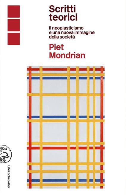 Piet Mondrian scritti teorici. Il neoplasticismo e una nuova immagine della società - Elena Pontiggia - ebook