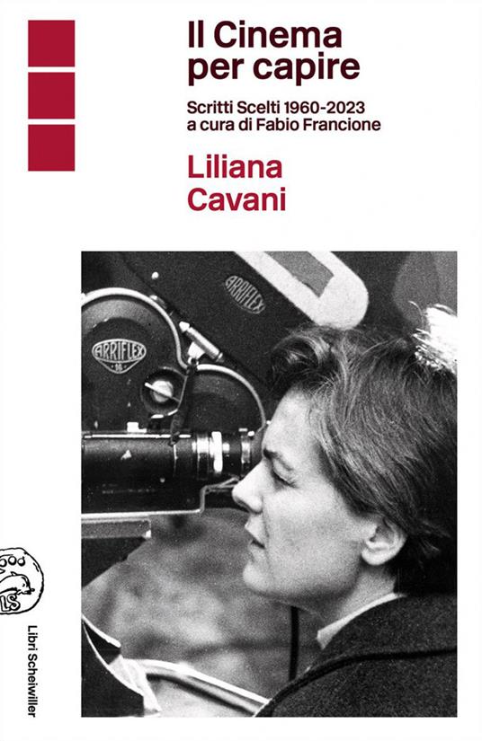 Il cinema per capire. Scritti scelti 1960-2023 - Liliana Cavani - copertina