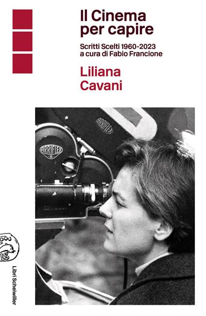 Il cinema per capire. Scritti scelti 1960-2023 - Liliana Cavani,Fabio Francione - ebook