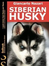 Siberian husky. I nostri amici cani razza per razza. Vol. 7 - Giancarlo Nazari - ebook
