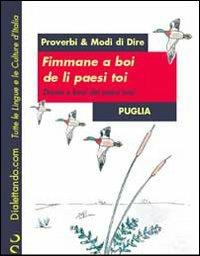 Proverbi & modi di dire. Puglia. Fimmane a boi de li paesi toi-Donne e buoi dei paesi tuoi - copertina