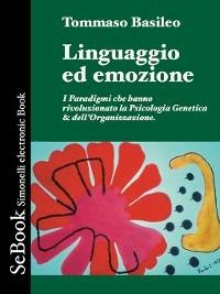 Linguaggio ed emozione. I paradigmi che hanno rivoluzionato la psicologia genetica & dell'organizzazione - Tommaso Basileo - ebook