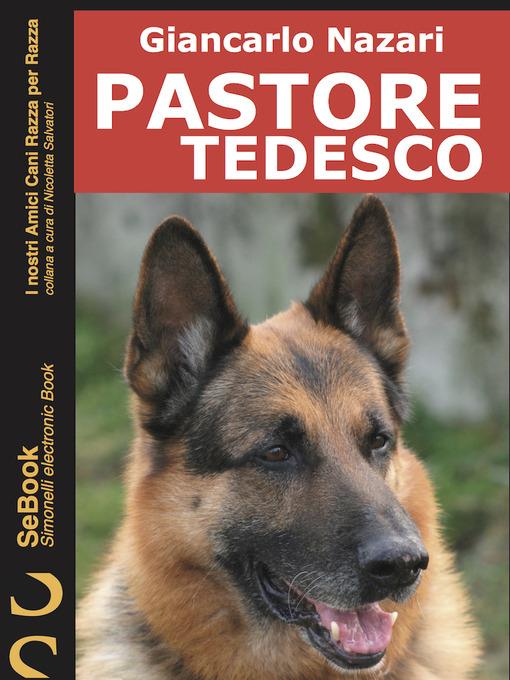 Pastore tedesco. I nostri amici cani razza per razza. Vol. 5 - Giancarlo Nazari - ebook
