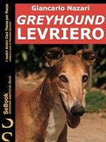 Greyhound levriero. I nostri amici cani razza per razza. Vol. 6