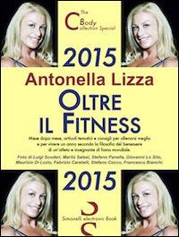 2015. Oltre il fitness - Antonella Lizza - ebook