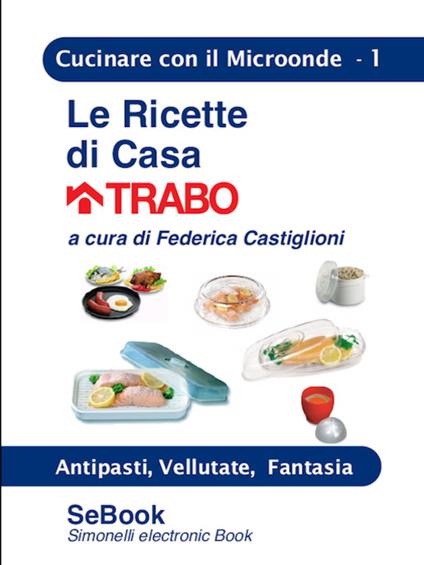 Le ricette di casa Trabo. Vol. 1 - Federica Castiglioni - ebook