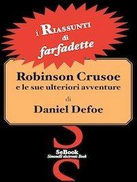 Robinson Crusoe e Le Ulteriori Avventure di Robinson Crusoe di Daniel Defoe - RIASSUNTO - Farfadette - ebook