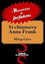 Si chiamava Anna Frank di Miep Gies - RIASSUNTO