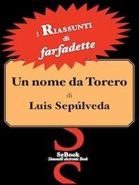 Un nome da torero di Luis Sepúlveda - RIASSUNTO - Farfadette - ebook