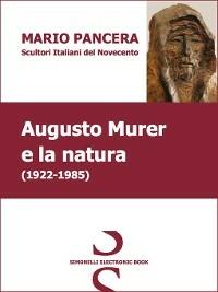 AUGUSTO MURER e la natura - Mario Pancera - ebook