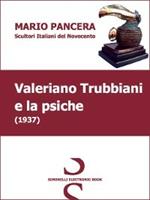 VALERIANO TRUBBIANI e la psiche