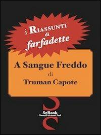 A sangue freddo di Truman Capote. I riassunti di Farfadette. Per chi non ha «tempo di leggere» - Truman Capote - ebook