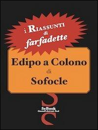 Edipo a Colono di Sofocle – RIASSUNTO - Farfadette - ebook