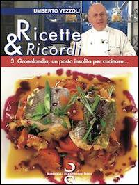 Ricette & ricordi. Vol. 3 - Umberto Vezzoli - ebook