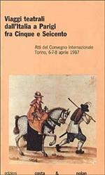 Viaggi teatrali dall'Italia a Parigi tra Cinque e Seicento