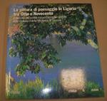 La pittura di paesaggio in Liguria tra Otto e Novecento. Collezionismo pubblico e privato nelle raccolte della Galleria d'arte moderna di Genova