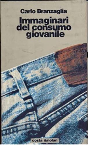 Immaginari del consumo giovanile - Carlo Branzaglia - copertina
