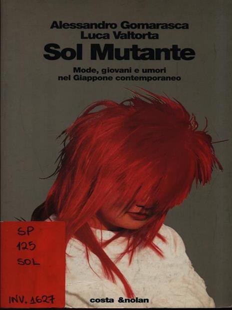 Sol mutante. Mode, giovani e umori nel Giappone contemporaneo - Alessandro Gomarasca,Luca Valtorta - copertina