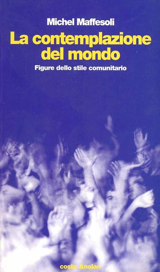 La contemplazione del mondo. Figure dello stile comunitario - Michel Maffesoli - copertina