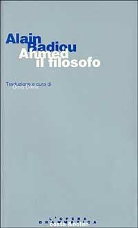 Ahmed il filosofo. Farsa in ventidue scenette - Alain Badiou - copertina