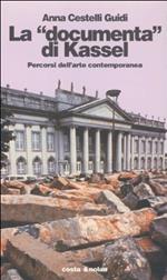 La «Documenta» di Kassel. Percorsi dell'arte contemporanea