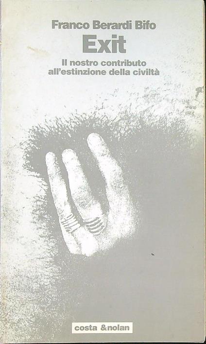 Exit. Il nostro contributo all'estinzione della civiltà - Franco «Bifo» Berardi - copertina