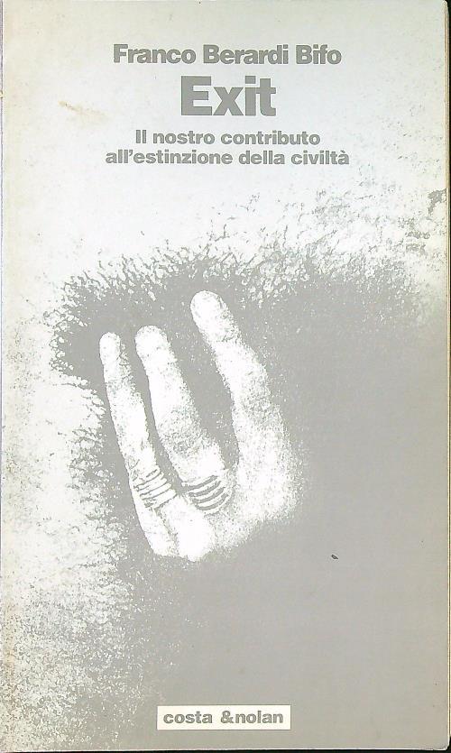 Exit. Il nostro contributo all'estinzione della civiltà - Franco «Bifo» Berardi - copertina