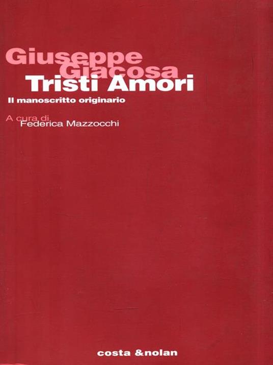 Giuseppe Giacosa. Tristi amori. Il manoscritto originario - 4
