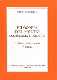 Filosofia del mondo. Cosmologia filosofica - Filippo Selvaggi - copertina